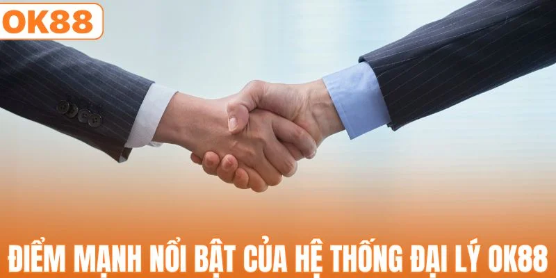 Điểm mạnh nổi bật của hệ thống đại lý OK88