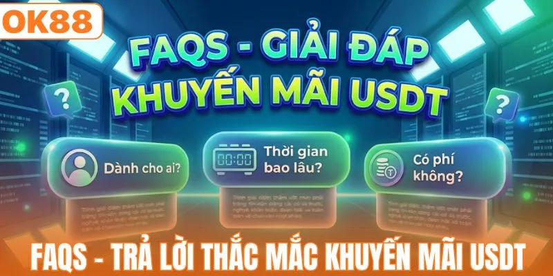 FAQs - Trả lời thắc mắc khuyến mãi USDT
