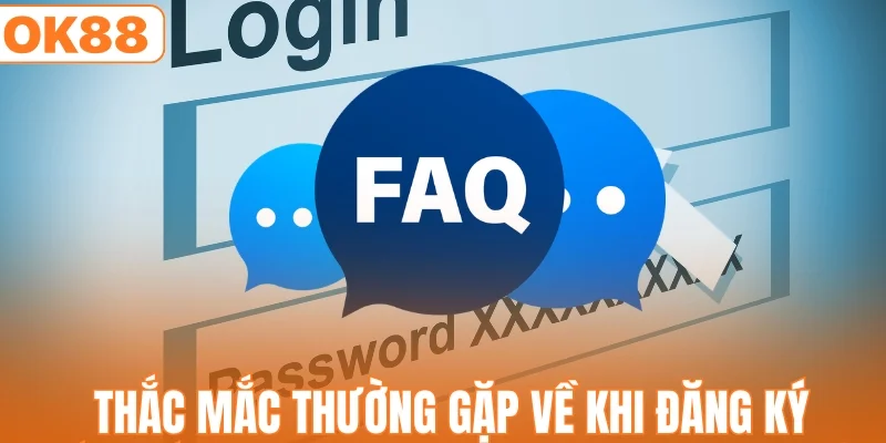 Thắc mắc thường gặp khi đăng ký OK88
