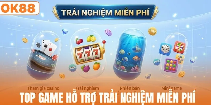 Top game hỗ trợ trải nghiệm miễn phí tại OK88