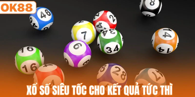 Trải nghiệm XS siêu tốc cho kết quả ngay tức thì