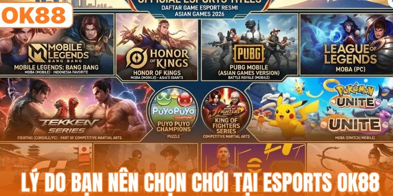 Vì sao nên chọn esports OK88?